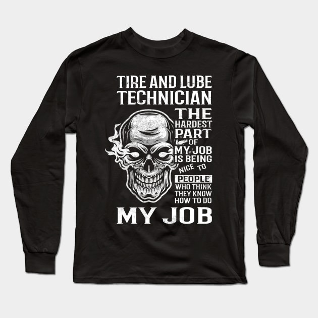 Tire And Lube Technician T Shirt - The Hardest Part Gift 2 Item Tee Long Sleeve T-Shirt by candicekeely6155